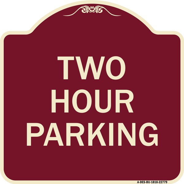 Designer Series Sign Two Hour Parking, Burgundy Heavy-Gauge Aluminum Sign, 18" x 18", BU-1818-22779